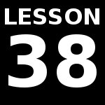 Lesson 38 – More Connectors